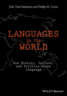 Languages In The World. How History, Culture, and Politics Shape Language - Phillip Carter M. 