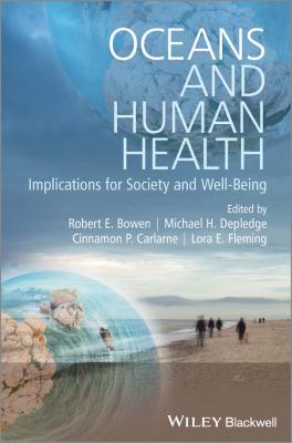 Oceans and Human Health. Implications for Society and Well-Being - Robert Bowen E. 