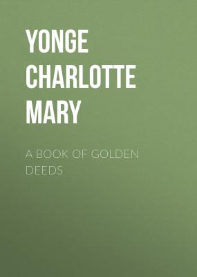 A Book of Golden Deeds - Yonge Charlotte Mary 
