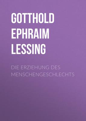 Die Erziehung des Menschengeschlechts - Gotthold Ephraim Lessing 