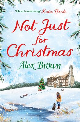 Not Just for Christmas: The perfect Christmas short romance - Alex  Brown 