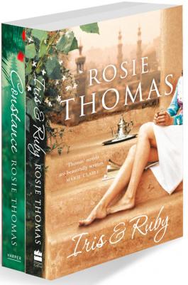 Rosie Thomas 2-Book Collection One: Iris and Ruby, Constance - Rosie  Thomas 