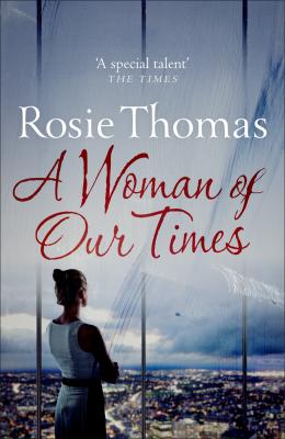A Woman of Our Times - Rosie  Thomas 