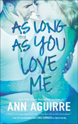 As Long As You Love Me - Ann  Aguirre 