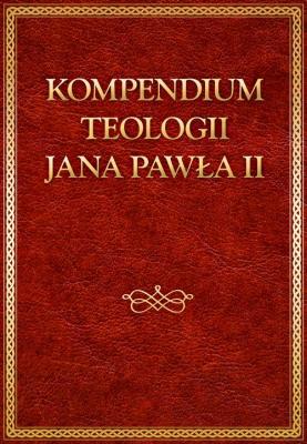 Kompedium teologii Jana Pawła II - Jan Paweł II 