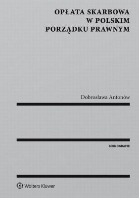 Opłata skarbowa w polskim porządku prawnym - Dobrosława Antonów 
