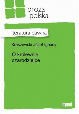 O królewnie czarodziejce - Józef Ignacy Kraszewski 