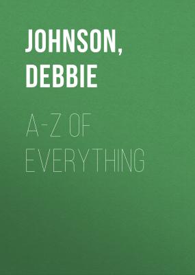A-Z Of Everything - Debbie Johnson 