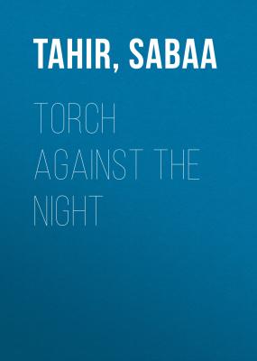Torch Against the Night - Sabaa  Tahir 