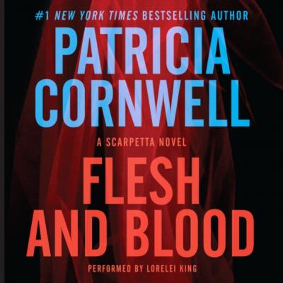 Flesh and Blood - Patricia  Cornwell Kay Scarpetta Series