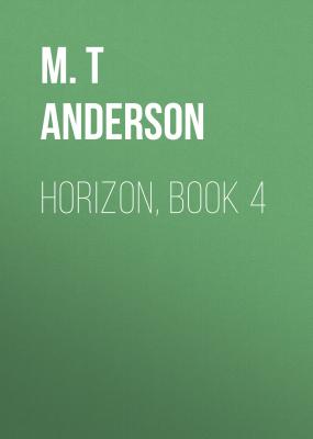 Horizon, Book 4 - M.T Anderson 