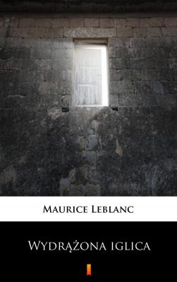 Wydrążona iglica - Leblanc Maurice 