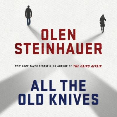 All the Old Knives - Olen  Steinhauer 