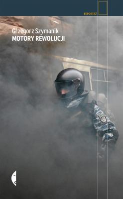 Motory rewolucji - Grzegorz Szymanik Reportaż