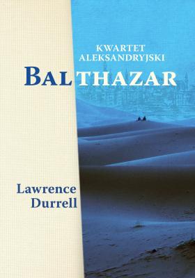 Kwartet aleksandryjski: Balthazar - Lawrence Durrell 