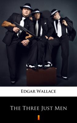 The Three Just Men - Edgar  Wallace 