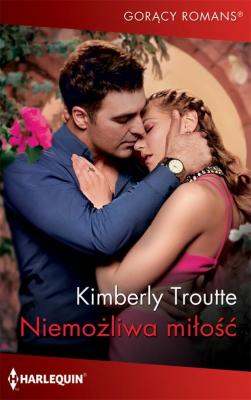 Niemożliwa miłość - Kimberly Troutte GORĄCY ROMANS