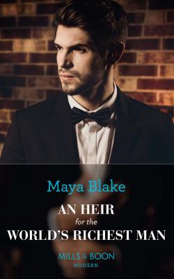 An Heir For The World's Richest Man - Maya Blake 