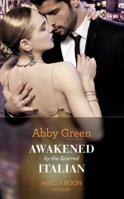 Awakened By The Scarred Italian - ABBY  GREEN 