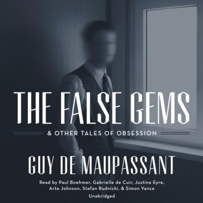 False Gems & Other Tales of Obsession - Guy de Maupassant 
