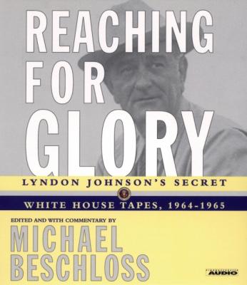 Reaching for Glory - Michael R. Beschloss 