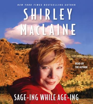 Sage-ing While Age-ing - Shirley MacLaine 