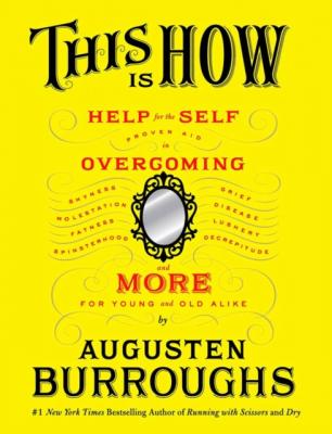 This Is How - Augusten  Burroughs 