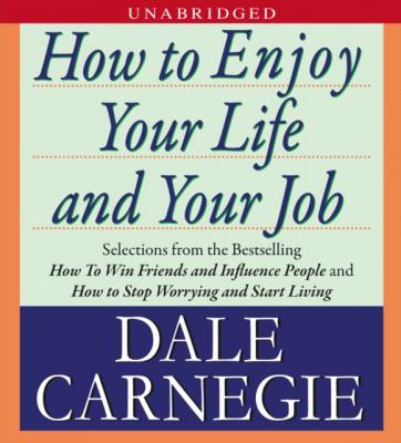How to Enjoy Your Life and Your Job - Дейл Карнеги 