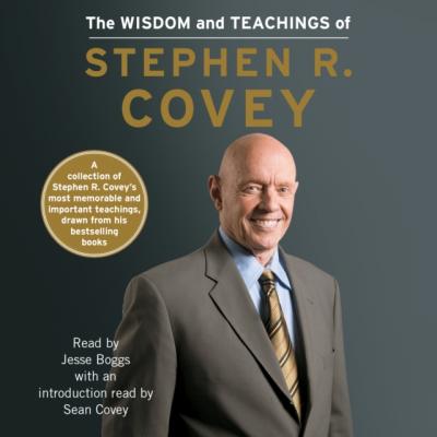 Wisdom and Teachings of Stephen R. Covey - Стивен Кови 