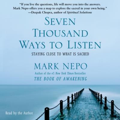 Seven Thousand Ways to Listen - Mark Nepo 