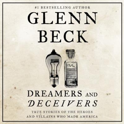 Dreamers and Deceivers - Glenn  Beck 