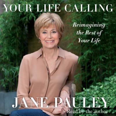 Your Life Calling - Jane Pauley 