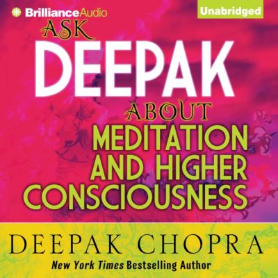 Ask Deepak About Meditation & Higher Consciousness - Deepak Chopra Ask Deepak