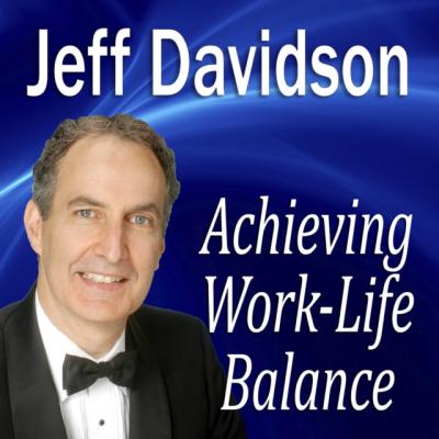 Achieving Work-Life Balance - Jeff  Davidson Made for Success