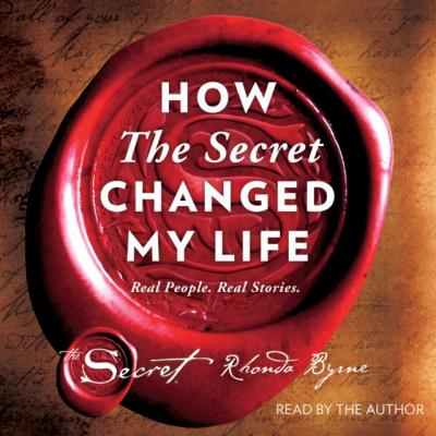 How The Secret Changed My Life - Rhonda  Byrne 