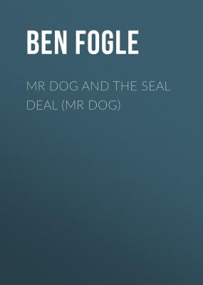 Mr Dog and the Seal Deal (Mr Dog) - Ben Fogle Mr Dog