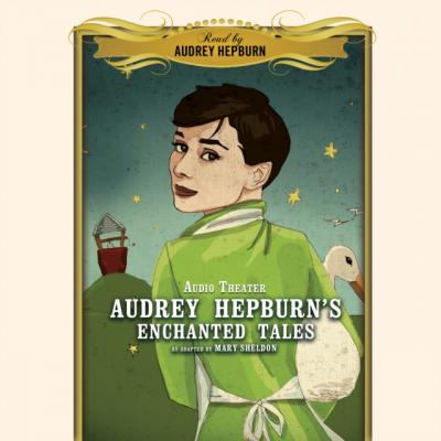 Audrey Hepburn's Enchanted Tales - Audrey Hepburn The Classics Read by Celebrities Series