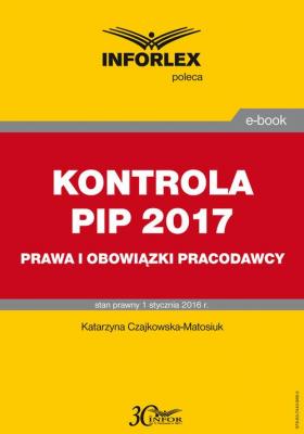 KONTROLA PIP 2017 prawa i obowiÄ…zki - Katarzyna Czajkowska-Matosiuk 