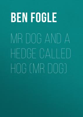 Mr Dog and a Hedge Called Hog (Mr Dog) - Ben Fogle Mr Dog
