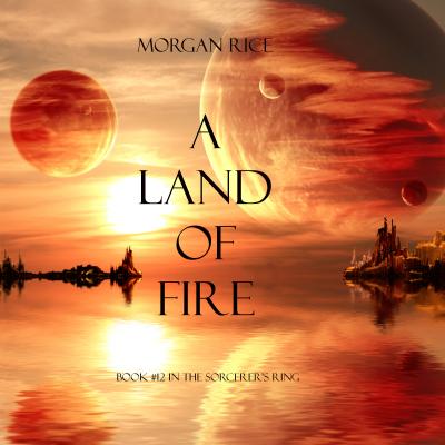 A Land of Fire - Морган Райс The Sorcerer's Ring