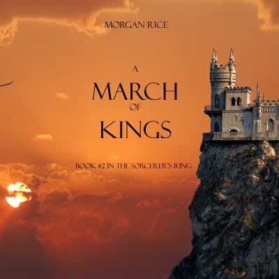 A March of Kings - Морган Райс The Sorcerer's Ring
