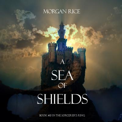 A Sea of Shields - Морган Райс The Sorcerer's Ring