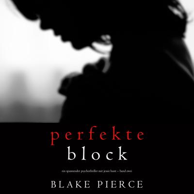 Der Perfekte Block - Блейк Пирс Ein spannender Psychothriller mit Jessie Hunt