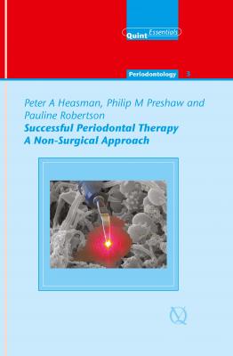 Successful Periodontal Therapy: A Non-Surgical Approach - Peter A. Heasman QuintEssentials of Dental Practice