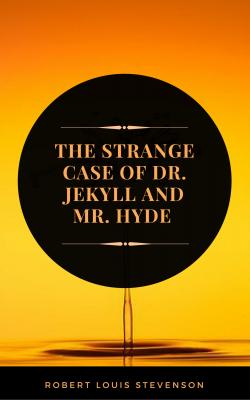 The Strange Case of Dr. Jekyll and Mr. Hyde (ArcadianPress Edition) - Robert Louis Stevenson 