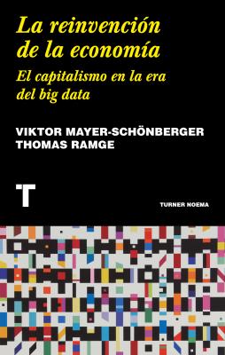 La reinvención de la economía - Viktor  Mayer-Schonberger Noema