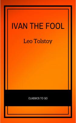 Ivan the Fool - Leo Tolstoy 