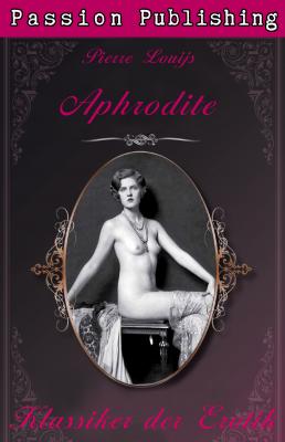 Klassiker der Erotik 22: Aphrodite - Pierre  Louijs Klassiker der Erotik