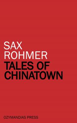 Tales of Chinatown - Sax  Rohmer 