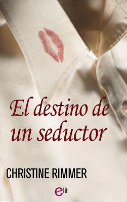 El destino de un seductor - Christine Rimmer elit